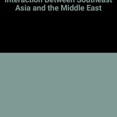 Two Worlds of Islam: Interaction Between Southeast Asia and the Middle East