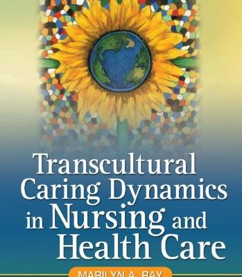 Transcultural Caring Dynamics in Nursing and Health Care