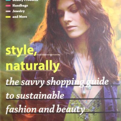 Style, Naturally: The Savvy Shopping Guide to Sustainable Fashion and Beauty