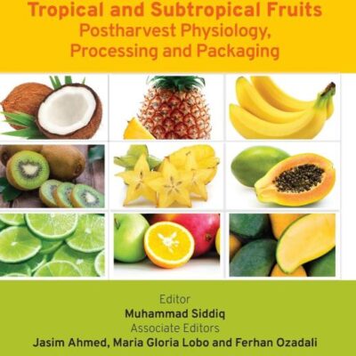 Tropical and Subtropical Fruits: Postharvest Physiology, Processing and Packaging