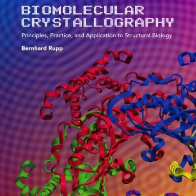 Biomolecular Crystallography Principles Practice And Application To Structural Biology (Hb 2010)
