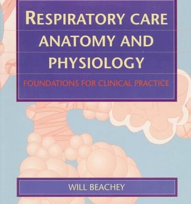 Respiratory Care Anatomy and Physiology: Foundations for Clinical Practice