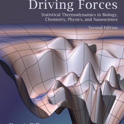 Molecular Driving Forces: Statistical Thermodynamics in Biology, Chemistry, Physics, and Nanoscience