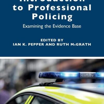 INTRODUCTION TO PROFESSIONAL POLICING: EXAMINING THE EVIDENCE BASE