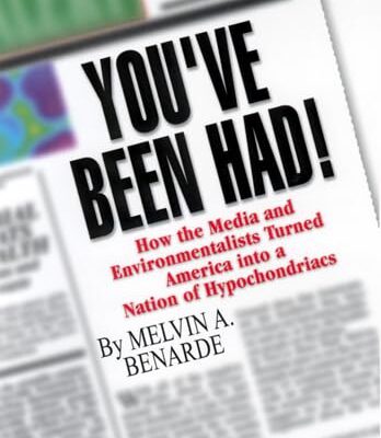 You've Been Had!: How the Media and Environmentalists Turned America into a Nation of Hypochondriacs