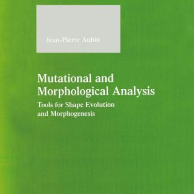 Mutational and Morphological Analysis: Tools for Shape Evolution and Morphogenesis (Systems & Control: Foundations & Applications)