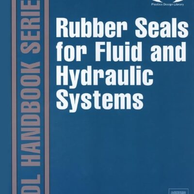 Rubber Seals for Fluid and Hydraulic Systems (Plastics Design Library)