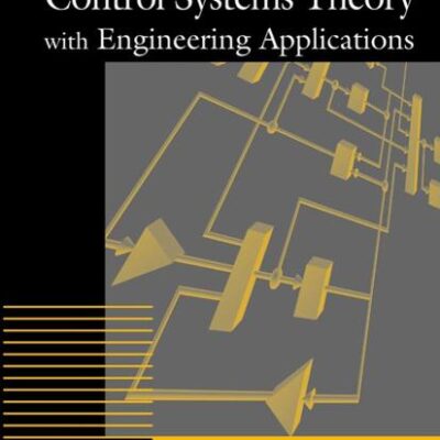 Control Systems Theory with Engineering Applications (Control Engineering)