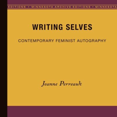 Writing Selves: Contemporary Feminist Autobiography: Contemporary Feminist Autography