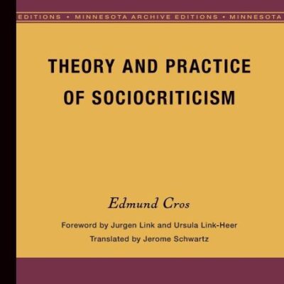 Theory and Practice of Sociocriticism: Thl Vol 53 (Theory and History of Literature)