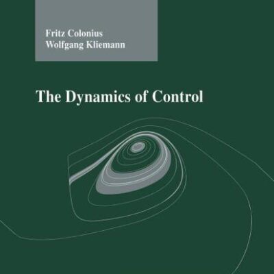 DYNAMICS OF CONTROL (SYSTEMS AND CONTROL: FOUNDATIONS AND APPLICATIONS) (Systems & Control: Foundations & Applications)