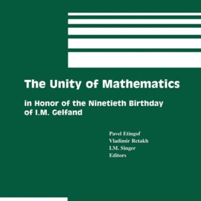 UNITY OF MATHEMATICS: IN HONOR OF THE NINETIETH BIRTHDAY OF I.M. GELFAND, VOLUME 244