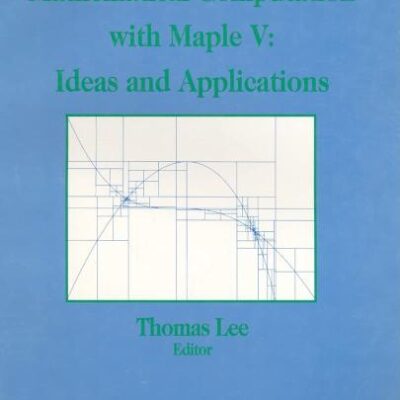 MATHEMATICAL COMPUTATION WITH MAPLE V: IDEAS AND APPLICATIONS (PB)