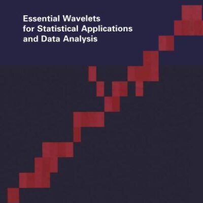 Essential Wavelets for Statistical Applications and Data Analysis (Hb)