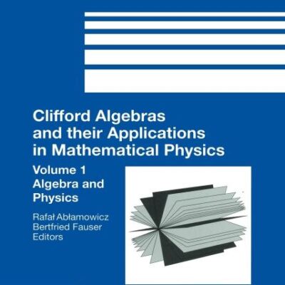 CLIFFORD ALGEBRAS AND THEIR APPLICATIONS IN MATHEMATICAL PHYSICS (HB)