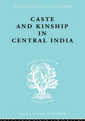 Caste and Kinship in Central India: A Study of Fiji Indian Rural Society