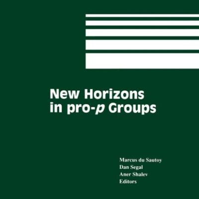 NEW HORIZONS IN PRO-P GROUPS (PROGRESS IN MATHEMATICS, VOLUME 184)