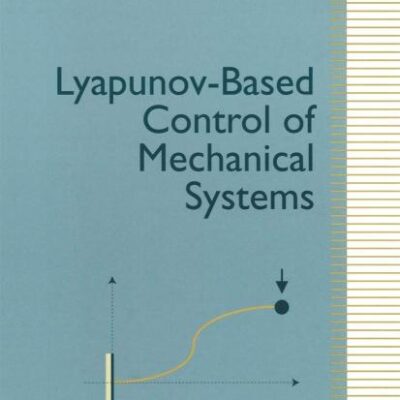 Lyapunov-Based Control Of Mechanical Systems (Hb)