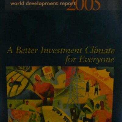 World Development Report 2005; A Better Investment Climate for Everyone