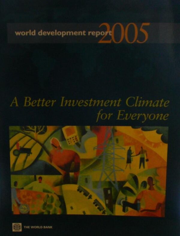 World Development Report 2005; A Better Investment Climate for Everyone