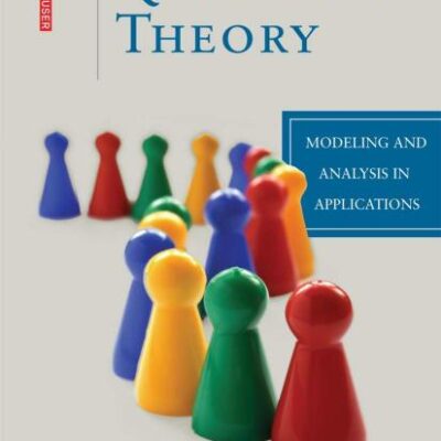 AN INTRODUCTION TO QUEUEING THEORY: MODELING AND ANALYSIS IN APPLICATIONS