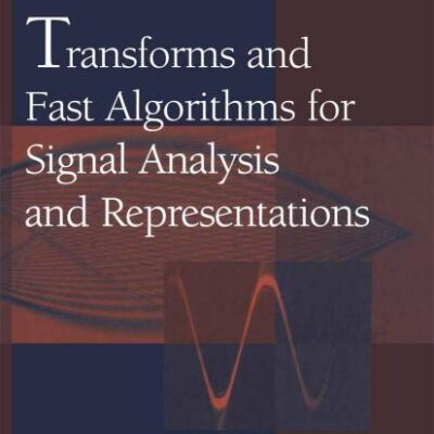 Transforms And Fast Algorithms For Signal Analysis And Representations