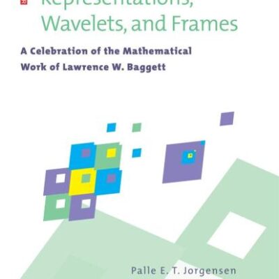 REPRESENTATIONS, WAVELETS, AND FRAMES: A CELEBRATION OF THE MATHEMATICAL WORK OF LAWRENCE W. BAGGETT, APPLIED AND NUMERICAL HARMONIC ANALYSIS