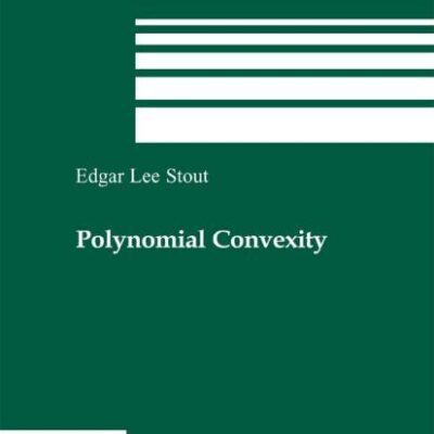POLYNOMIAL CONVEXITY (PROGRESS IN MATHEMATICS, VOLUME 261)