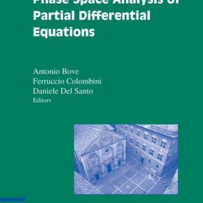 PHASE SPACE ANALYSIS OF PARTIAL DIFFERENTIAL EQUATIONS, VOLUME 69 (PROGRESS IN NONLINEAR DIFFERENTIAL EQUATIONS AND THEIR APPLICATIONS)