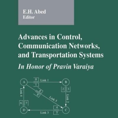 ADVANCES IN CONTROL, COMMUNICATION NETWORKS, AND TRANSPORTATION SYSTEMS (HB)