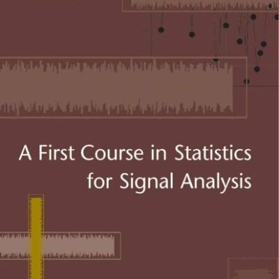 A FIRST COURSE IN STATISTICS FOR SIGNAL ANALYSIS (PB)