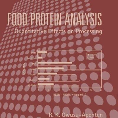 Food Protein Analysis: Quantitative Effects On Processing (Food Science & Technology, 118)