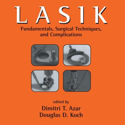 LASIK:FUNDAMENTALS SURGICAL TECHNIQUES & COMPLICATIONS