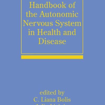 Handbook of the Autonomic Nervous System in Health and Disease (Neurological Disease and Therapy 55)
