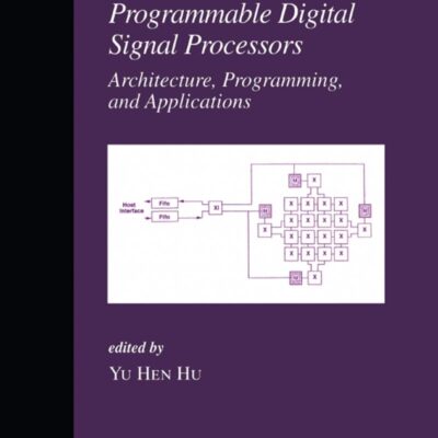 PROGRAMMABLE DIGITAL SIGNAL PROCESSORS:ARCHITECTURE PROGRAMMING & APPLICATIONS