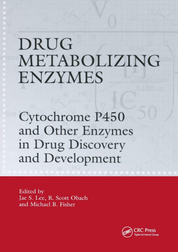 DRUG METABOLIZING ENZYMES: CYTOCHROME P450 AND OTHER ENZYMES IN DRUG DISCOVERY AND DEVELOPMENT