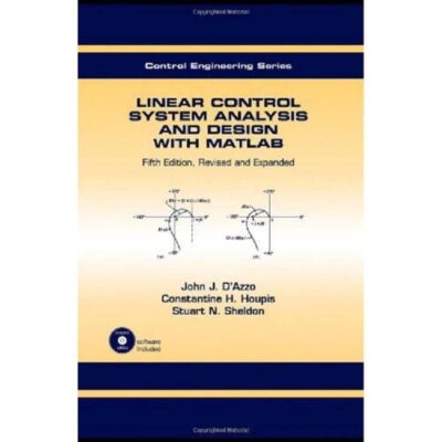 LINEAR CONTROL SYSTEM ANALYSIS AND DESIGN WITH MATLAB, 5TH EDN REVISED AND EXPANDED [SPECIAL INDIAN EDITION]