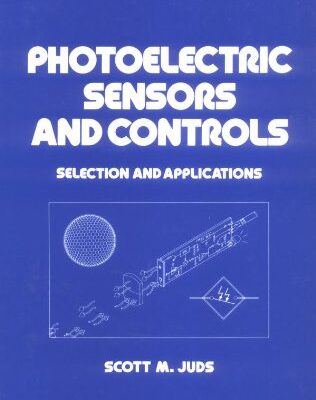 Photoelectric Sensors and Controls: Selection and Application, First Edition: 63 (Mechanical Engineering)