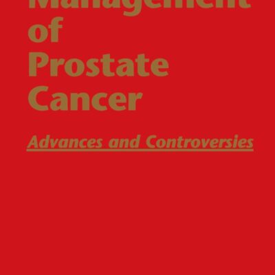 Management of Prostate Cancer: Advances and Controversies