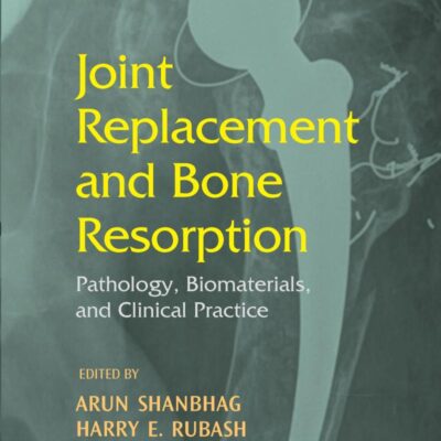 Joint Replacement and Bone Resorption: Pathology, Biomaterials and Clinical Practice