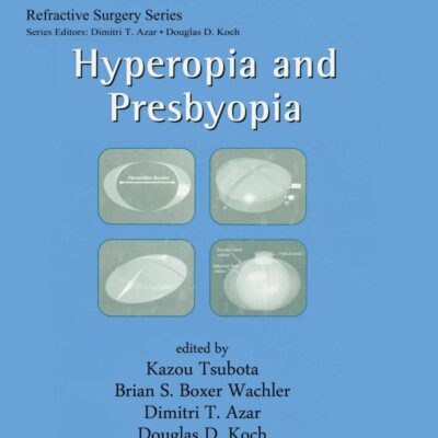 Hyperopia and Presbyopia: 2 (Refractive Surgery)