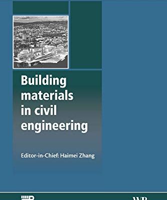 Building Materials in Civil Engineering (Woodhead Publishing Series in Civil and Structural Engineering)
