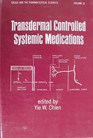TRANSDERMAL CONTROLLED SYSTEMIC MEDICATIONS: 31 (DRUGS AND THE PHARMACEUTICAL SCIENCES)