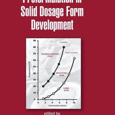 Preformulation In Solid Dosage Form Development, Vol 178 (Drugs and the Pharmaceutical Sciences)