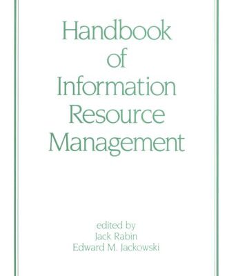 Handbook of Information Resource Management: 31 (Public Administration and Public Policy)