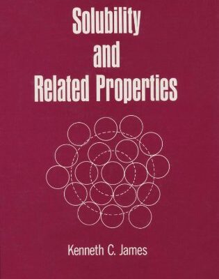 SOLUBILITY AND RELATED PROPERTIES, VOLUME 28 (Drugs and the Pharmaceutical Sciences)