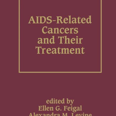 AIDS-Related Cancers and Their Treatment (Basic and Clinical Oncology, 21)