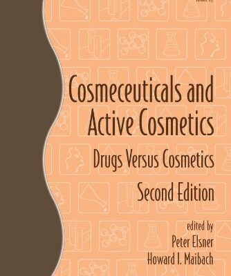 Cosmeceuticals and Active Cosmetics: Drugs vs. Cosmetics (Cosmetic Science and Technology)