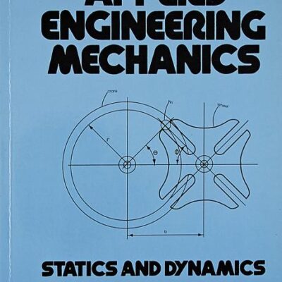 Applied Engineering Mechanics: Statics And Dynamics