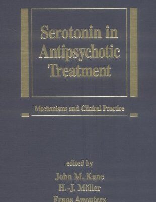 Serotonin in Antipsychotic Treatment: Mechanisms and Clinical Practice (Medical Psychiatry Series)